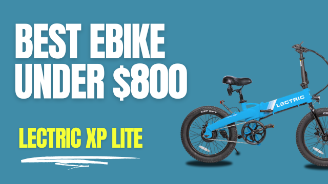 Best eBike Under $800 - Lectric XP Lite